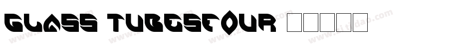Glass TubesFour字体转换